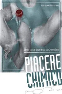 Piacere Chimico - Dalla coca degli Inca al ChemSex_cover