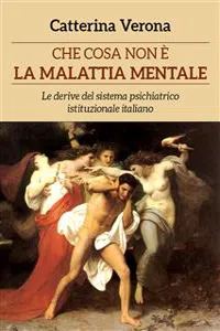 Che cosa non è la malattia mentale. Le derive del sistema psichiatrico istituzionale italiano_cover