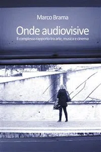 Onde audiovisive. Il complesso rapporto tra arte, musica e cinema_cover