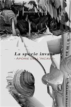 La specie invasa - Aporie dell'incavo