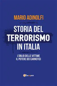 Storia del terrorismo in Italia. L'oblio delle vittime, il potere dei carnefici_cover