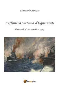 L'effimera vittoria d'Ognissanti. Coronel, 1° novembre 1914. Una storia della prima battaglia navale della grande guerra_cover