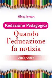 Redazione Pedagogica - Quando l'educazione fa notizia - 2015/2017_cover