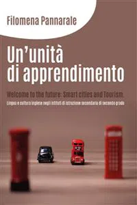 Un'unità di apprendimento. Welcome to the future: Smart cities and Tourism. Lingua e cultura inglese negli istituti di istruzione secondaria di secondo grado_cover