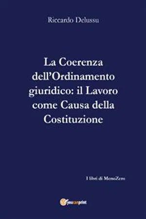 La coerenza dell'Ordinamento: Il Lavoro come "causa" della Costituzione