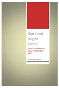 Non è mai troppo presto. Il dialogo filosofico nella formazione di base_cover