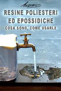 Resine poliesteri ed epossidiche. Cosa sono, come usarle_cover