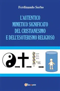 L'autentico mimetico significato del cristianesimo e dell'esoterismo religioso_cover