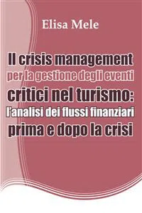 Il crisis management per la gestione degli eventi critici nel turismo: l'analisi dei flussi finanziari prima e dopo la crisi_cover