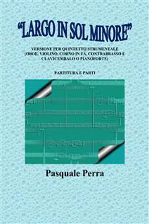 "Largo in sol minore", versione per quintetto strumentale (oboe, violino, corno in fa, contrabbasso e clavicembalo o pianoforte) con partitura e parti per i vari strumenti.