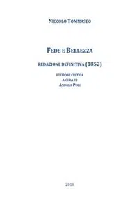 Niccolò Tommaseo, Fede e Bellezza. Redazione definitiva. Edizione critica a cura di Andrea Poli_cover