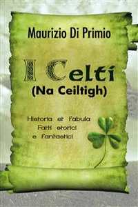 I Celti - Historia et fabula - Fatti storici e fantastici_cover