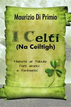 I Celti (Na Ceiltigh) - Historia et fabula - Fatti storici e fantastici