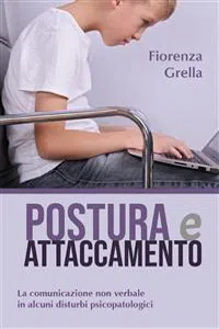 Postura e attaccamento. La comunicazione non verbale in alcuni disturbi psicopatologici_cover