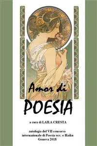 Amor di Poesia - Antologia critica del VII concorso internazionale di poesia occ e haiku, Genova 2018_cover