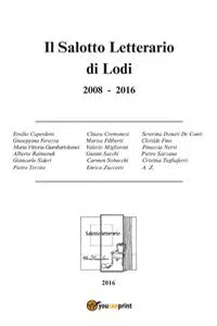 Il Salotto Letterario di Lodi 2008-2016_cover