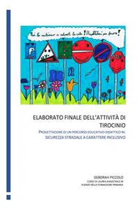 Elaborato finale dell'attività di tirocinio. Progettazione di un percorso educativo-didattico in: sicurezza stradale a carattere inclusivo_cover