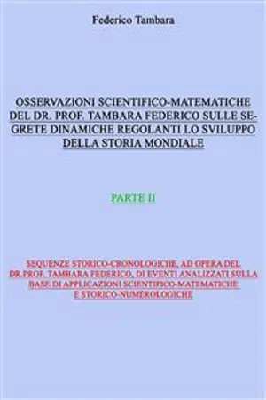 Considerazioni scientifico-matematiche del dr. prof. Tambara Federico riguardo alle segrete dinamiche regolanti lo sviluppo della storia mondiale (parte II)