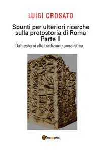 Spunti per ulteriori ricerche sulla protostoria di Roma - Parte II - Dati esterni alla tradizione annalistica_cover