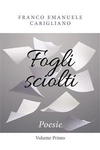 Fogli sciolti - Poesie - Volume Primo_cover