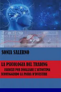 La psicologia del trading, esercizi per innalzare l'autostima sconfiggendo la paura d'investire_cover