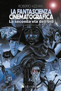 La fantascienza cinematografica, la seconda età dell'oro_cover