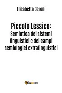 Piccolo Lessico: Semiotica dei sistemi linguistici e dei campi semiologici extralinguistici._cover