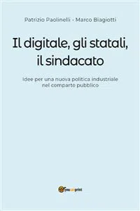 Il digitale, gli statali e il sindacato. Idee per una nuova politica industriale nel comparto pubblico_cover