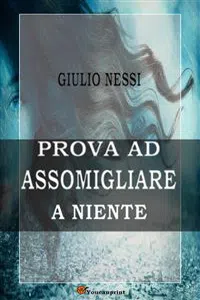 Prova ad assomigliare a niente_cover