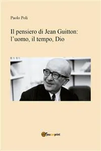 Il pensiero di Jean Guitton: l'uomo, il tempo, Dio_cover