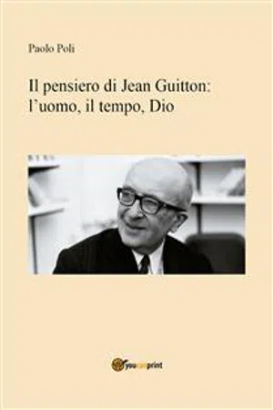 Il pensiero di Jean Guitton: l'uomo, il tempo, Dio