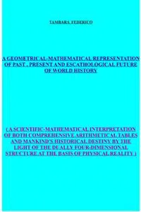 A geometrical-mathematical representation of past, present and escathological future of world history_cover