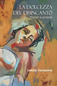 La dolcezza del disincanto. Parole e poesie_cover