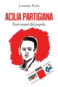 Acilia partigiana. Eroi venuti dal popolo_cover