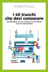 I 40 trucchi che devi conoscere per difenderti da chi ti vuole fare il sito internet ma è un incompetente_cover