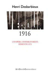 Henri Desbarbieux. Verdun 1916. Un'opera antimilitarista dimenticata_cover