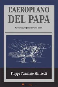 L'Aeroplano del Papa - Romanzo profetico in versi liberi_cover