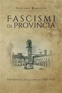 Fascismi di provincia. Pontremoli e l'Alta Lunigiana_cover