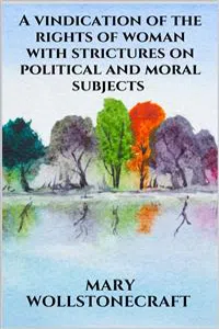 A vindication of the rights of woman with strictures on political and moral subjects_cover