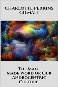 The Man - Made Word or Our Androcentric Culture_cover