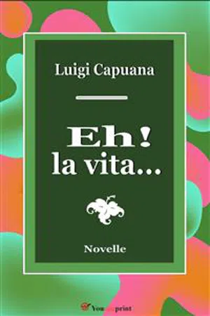 Eh! la vita.... Novelle