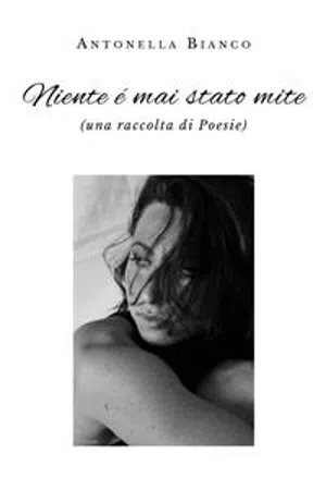 Niente é mai stato mite (una raccolta di Poesie)