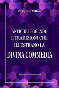 Antiche leggende e tradizioni che illustrano la Divina Commedia_cover