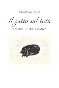 Il gatto sul tutù. 5 acrostici sulla danza_cover