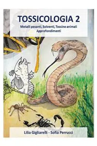 Tossicologia 2. Metalli pesanti, Solventi, Tossine animali. Approfondimenti._cover