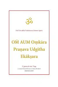 OṀ AUM Oṃkāra Praṇava Udgītha Ekākṣara traduzioni e note a cura di Fabio Milioni e Liliana Bordoni_cover