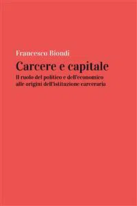 Carcere e capitale: il ruolo del politico e dell'economico all'origine dell'istituzione carceraria_cover