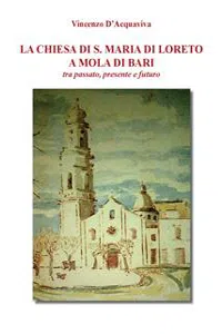 La Chiesa di Santa Maria di Loreto a Mola di Bari tra passato presente e futuro_cover