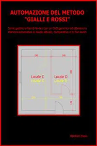 AUTOMAZIONE DEL METODO 'GIALLI E ROSSI' . Come gestire le fasi di lavoro con un CAD generico ed ottenere in maniera automatica le tavole attuale, comparativa e di fine lavori_cover