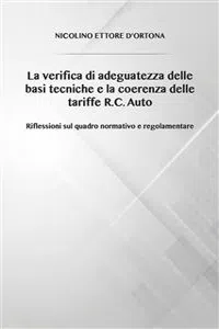 La verifica di adeguatezza delle basi tecniche e la coerenza delle tariffe R.C. Auto Riflessioni sul quadro normativo e regolamentare_cover